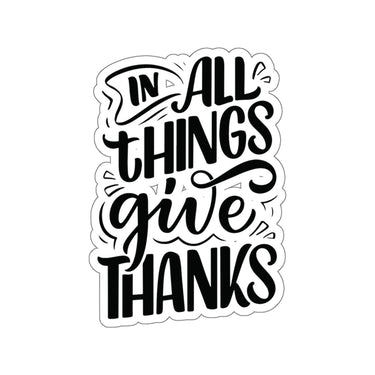 Faith Culture - In All Things Give Thanks - Christian Thanksgiving Vinyl Sticker 6" × 6" White