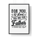 Faith Culture - Isaiah 63:16 - For You, O Lord, You Are Our Father - Christian Vertical Framed Wall Art 24″ x 36″ Black