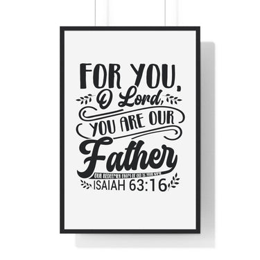 Faith Culture - Isaiah 63:16 - For You, O Lord, You Are Our Father - Christian Vertical Framed Wall Art 24″ x 36″ Black