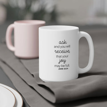 Faith Culture - John 16:24 Ask and You Will Receive Bible Verse Christian Ceramic Coffee Mug (11oz5oz0oz) 15oz White