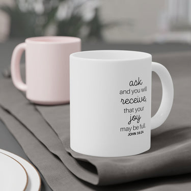 Faith Culture - John 16:24 Ask and You Will Receive Bible Verse Christian Ceramic Coffee Mug (11oz5oz0oz) 20oz White