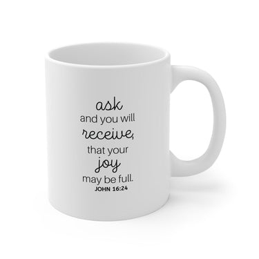 Faith Culture - John 16:24 Ask and You Will Receive Bible Verse Christian Ceramic Coffee Mug (11oz5oz0oz)