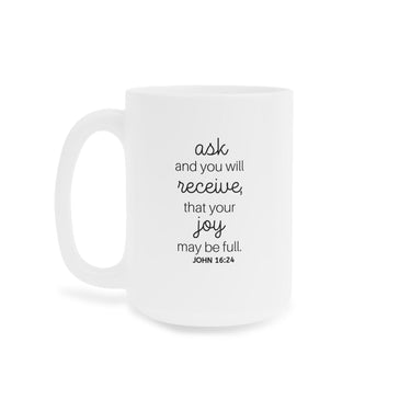 Faith Culture - John 16:24 Ask and You Will Receive Bible Verse Christian Ceramic Coffee Mug (11oz5oz0oz)