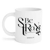 Faith Culture - Joshua 1:9 - Christian Ceramic Coffee Mug (20oz)