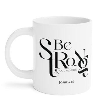 Faith Culture - Joshua 1:9 - Christian Ceramic Coffee Mug (20oz)