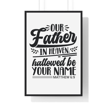 Faith Culture - Matthew 6:9 - Our Father in Heaven, Hallowed Be Your Name - Christian Vertical Framed Wall Art 24″ x 36″ Black