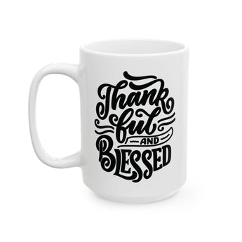 Faith Culture - Thankful and Blessed - Thanksgiving Christian Mug, 11oz and 15oz 15oz