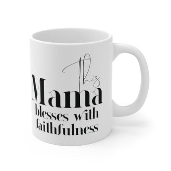 Faith Culture - This Mama Blesses with Faithfulness - Christian Ceramic Mug (11oz) 11oz White