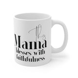 Faith Culture - This Mama Blesses with Faithfulness - Christian Ceramic Mug (11oz) 11oz White