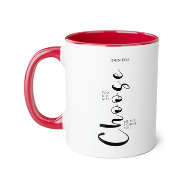 Faith Culture - You Did Not Choose Me, But I Chose You - John 15:16 Christian Accent Mug, 11oz