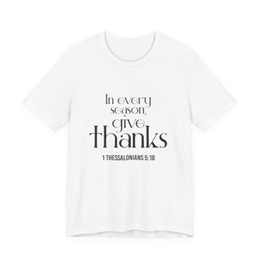 Give Thanks Christian T-Shirt | 1 Thessalonians 5:18 - Faith Culture