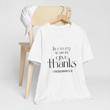 Give Thanks Christian T-Shirt | 1 Thessalonians 5:18 - Faith Culture