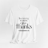 Give Thanks Christian T-Shirt | 1 Thessalonians 5:18 - Faith Culture