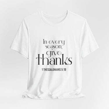 Give Thanks Christian T-Shirt | 1 Thessalonians 5:18 - Faith Culture