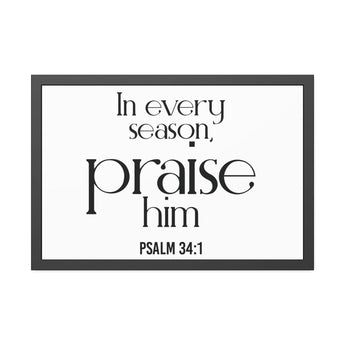 Praise Him Christian Framed Wall Art | Psalm 34:1 - Faith Culture