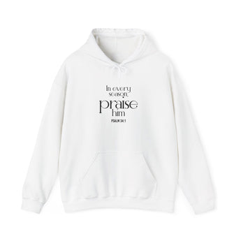 Praise Him Christian Hoodie | Psalm 34:1 - Faith Culture