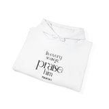 Praise Him Christian Hoodie | Psalm 34:1 - Faith Culture