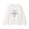 Praise Him Christian Sweatshirt | Psalm 34:1 - Faith Culture