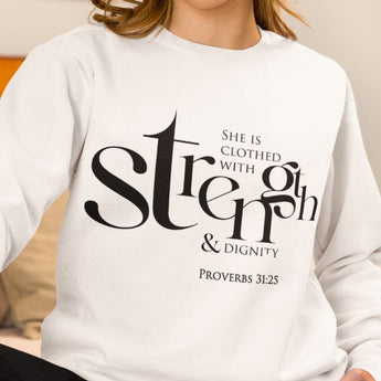 She Is Clothed with Strength and Dignity Christian Sweatshirt – Proverbs 31:25 in white | Faith Culture