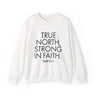 True North Strong in Faith Christian Sweatshirt – Psalm 121:1-2 in white | Faith Culture