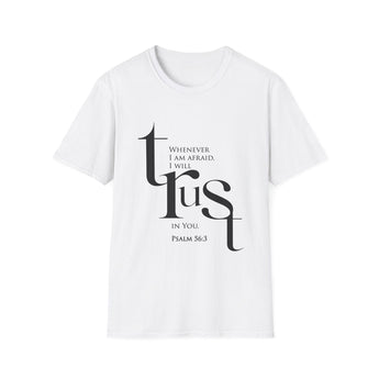 When I Am Afraid, I Put My Trust in You Christian T-Shirt — Psalm 56:3 in white